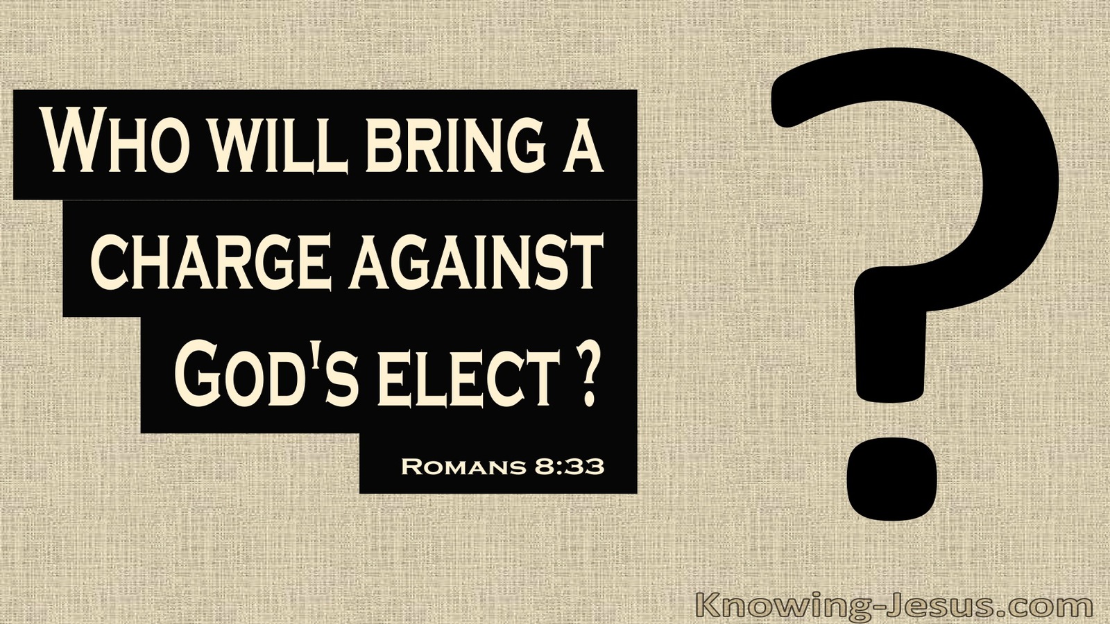 Romans 8:33 Who Will Bring A Charge Against You (beige)